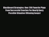 Download Blackboard Strategies: Over 200 Favorite Plays From Successful Coaches For Nearly