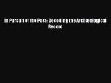 PDF In Pursuit of the Past: Decoding the Archæological Record  EBook