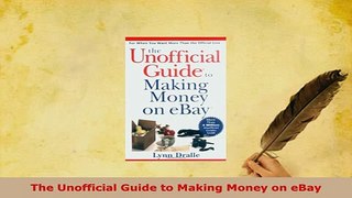 PDF  The Unofficial Guide to Making Money on eBay Download Online