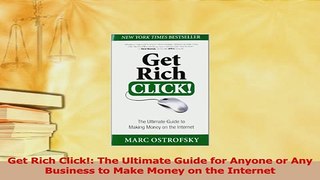 Read  Get Rich Click The Ultimate Guide for Anyone or Any Business to Make Money on the PDF Online