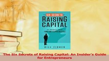 Read  The Six Secrets of Raising Capital An Insiders Guide for Entrepreneurs Ebook Free