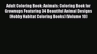 PDF Adult Coloring Book: Animals: Coloring Book for Grownups Featuring 34 Beautiful Animal