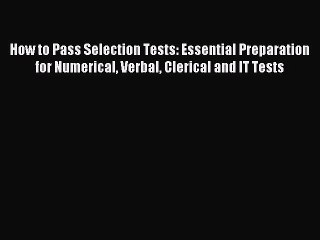 [Read PDF] How to Pass Selection Tests: Essential Preparation for Numerical Verbal Clerical