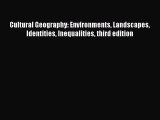 PDF Cultural Geography: Environments Landscapes Identities Inequalities third edition  EBook