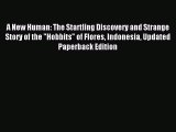 Download A New Human: The Startling Discovery and Strange Story of the Hobbits of Flores Indonesia