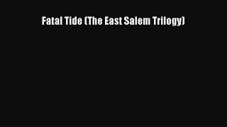 [Read Book] Fatal Tide (The East Salem Trilogy)  Read Online