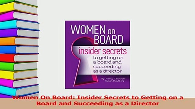Read Women On Board Insider Secrets to Getting on a Board and Succeeding as a Director Ebook Free