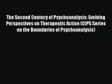 [Read book] The Second Century of Psychoanalysis: Evolving Perspectives on Therapeutic Action