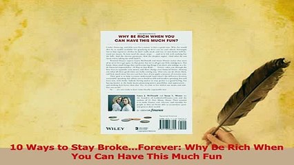 Read  10 Ways to Stay BrokeForever Why Be Rich When You Can Have This Much Fun Ebook Free