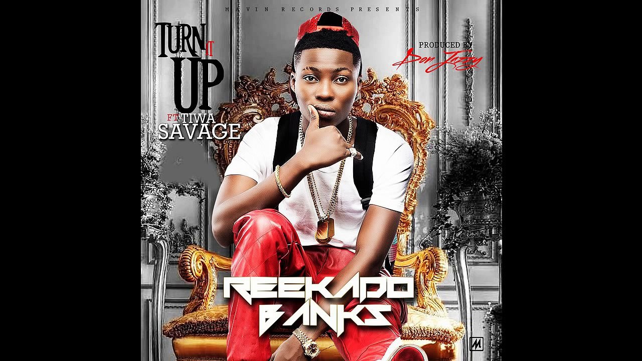 Reekado Banks Turn It Up ft. Tiwa Savage [February 2014]