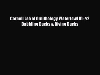 Download Cornell Lab of Ornithology Waterfowl ID: #2 Dabbling Ducks & Diving Ducks Free Books
