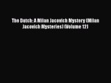 [Read Book] The Dutch: A Milan Jacovich Mystery (Milan Jacovich Mysteries) (Volume 12)  EBook