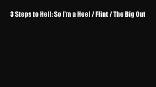 [Read Book] 3 Steps to Hell: So I'm a Heel / Flint / The Big Out  EBook