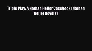 [Read Book] Triple Play: A Nathan Heller Casebook (Nathan Heller Novels)  EBook