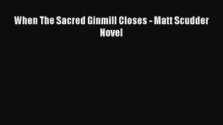 [Read Book] When The Sacred Ginmill Closes - Matt Scudder Novel Free PDF