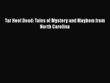 [Read Book] Tar Heel Dead: Tales of Mystery and Mayhem from North Carolina  EBook