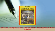 PDF  Arizona Twilight Tales Good Ghosts Evil Spirits  Blue Ladies  EBook