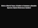 Download Birds of North Texas: A Guide to Common & Notable Species (Quick Reference Guides)