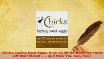 Download  Chicks Laying Nest Eggs How 10 Skirts Beat the Pants off Wall Street    and How You PDF Free