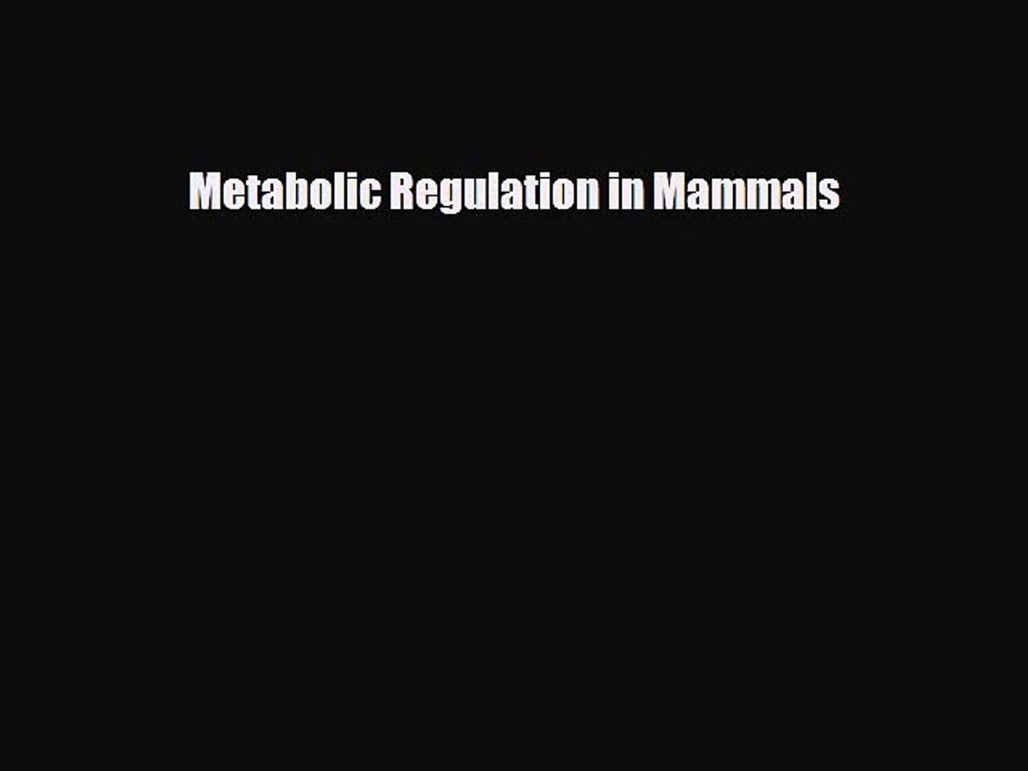 [PDF] Metabolic Regulation in Mammals Read Full Ebook