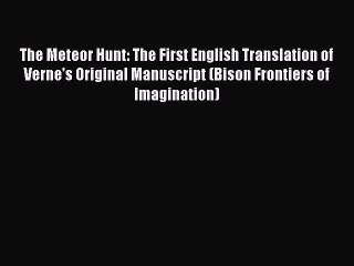 [PDF] The Meteor Hunt: The First English Translation of Verne's Original Manuscript (Bison