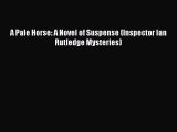 [Read Book] A Pale Horse: A Novel of Suspense (Inspector Ian Rutledge Mysteries)  EBook