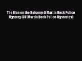 [Read Book] The Man on the Balcony: A Martin Beck Police Mystery (3) (Martin Beck Police Mysteries)