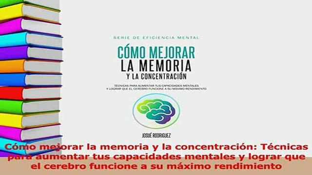 Download Cómo mejorar la memoria y la concentración Técnicas para aumentar tus capacidades PDF Online