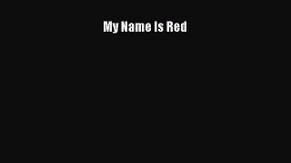 [Read Book] My Name Is Red  EBook