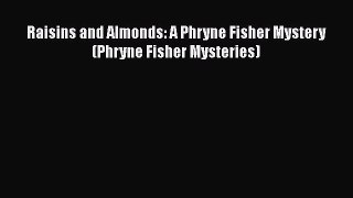 [Read Book] Raisins and Almonds: A Phryne Fisher Mystery (Phryne Fisher Mysteries) Free PDF