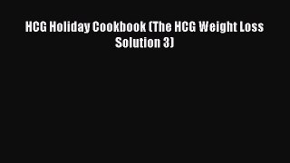 Download HCG Holiday Cookbook (The HCG Weight Loss Solution 3) Free Books