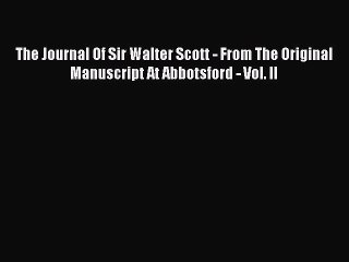 [PDF] The Journal Of Sir Walter Scott - From The Original Manuscript At Abbotsford - Vol. II