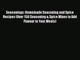 PDF Seasonings: Homemade Seasoning and Spice Recipes (Over 150 Seasoning & Spice Mixes to Add