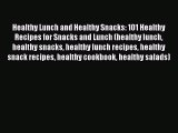 PDF Healthy Lunch and Healthy Snacks: 101 Healthy Recipes for Snacks and Lunch (healthy lunch