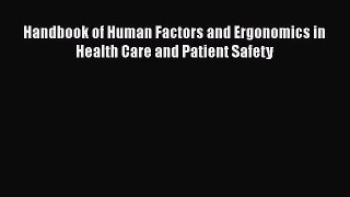 Read Handbook of Human Factors and Ergonomics in Health Care and Patient Safety Ebook Free