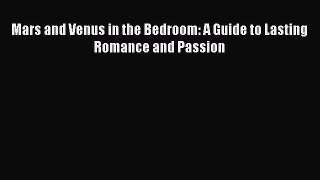 [Read book] Mars and Venus in the Bedroom: A Guide to Lasting Romance and Passion [PDF] Online