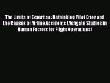 [Read book] The Limits of Expertise: Rethinking Pilot Error and the Causes of Airline Accidents