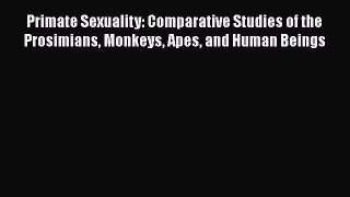 [Read book] Primate Sexuality: Comparative Studies of the Prosimians Monkeys Apes and Human
