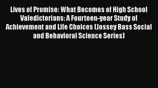 [Read book] Lives of Promise: What Becomes of High School Valedictorians: A Fourteen-year Study