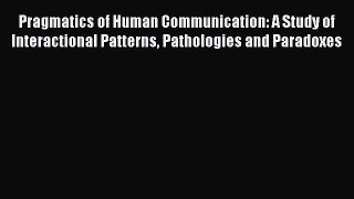 [Read book] Pragmatics of Human Communication: A Study of Interactional Patterns Pathologies