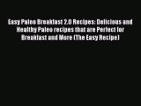 PDF Easy Paleo Breakfast 2.0 Recipes: Delicious and Healthy Paleo recipes that are Perfect