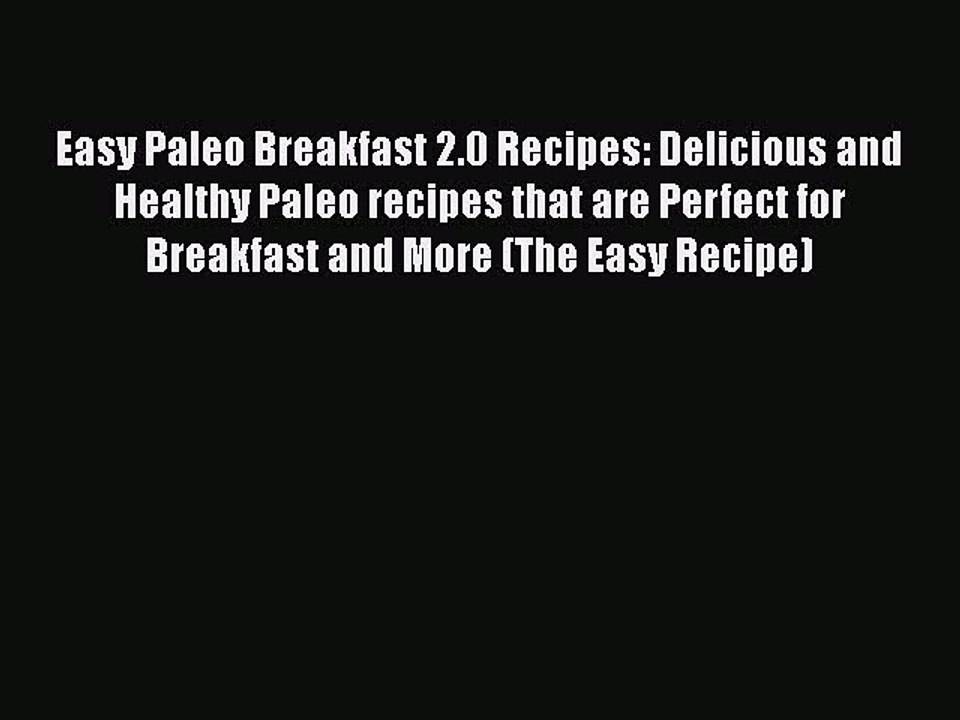 PDF Easy Paleo Breakfast 2.0 Recipes: Delicious and Healthy Paleo recipes that are Perfect