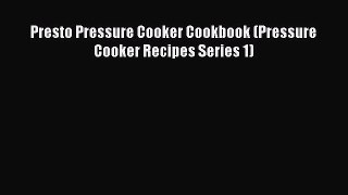 Download Presto Pressure Cooker Cookbook (Pressure Cooker Recipes Series 1)  EBook