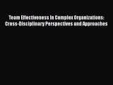 Read Team Effectiveness In Complex Organizations: Cross-Disciplinary Perspectives and Approaches