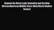 [Read book] Beyond the Black Lady: Sexuality and the New African American Middle Class (New