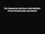 [Read book] The Polyamorists Next Door: Inside Multiple-Partner Relationships and Families