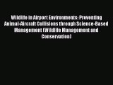 [Read book] Wildlife in Airport Environments: Preventing Animal-Aircraft Collisions through