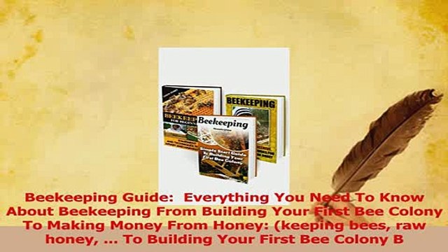 Read Beekeeping Guide Everything You Need To Know About Beekeeping From Building Your First Ebook Free
