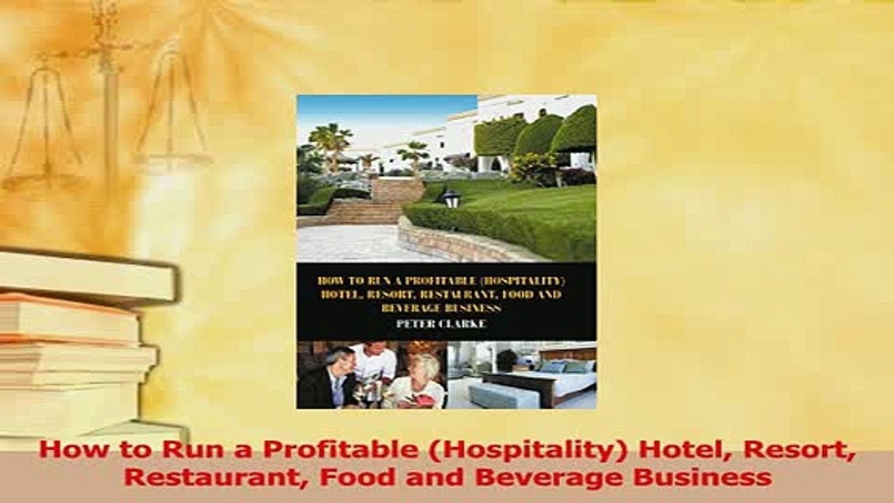Read  How to Run a Profitable Hospitality Hotel Resort Restaurant Food and Beverage Business Ebook Free