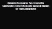 Download Romantic Recipes for Two: Irresistible Sandwiches: 50 Easy Romantic Sanwich Recipes